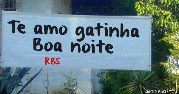 Te amo gatinha 
Boa noite 