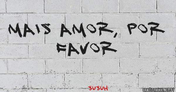 Mais amor, por favor 
