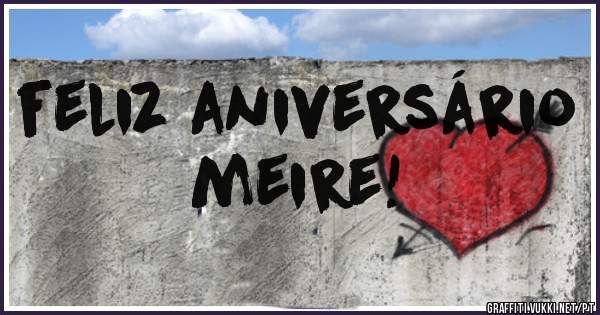 feliz aniversário     meire!