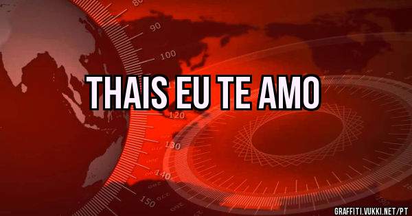 Thais eu te amo