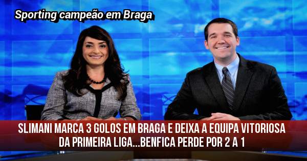 Slimani marca 3 golos em Braga e deixa a equipa vitoriosa da primeira liga...Benfica perde por 2 a 1