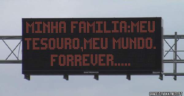 Minha familia:meu tesouro,meu mundo.
         Forrever.....