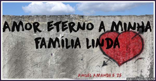 Amor eterno a minha família linda