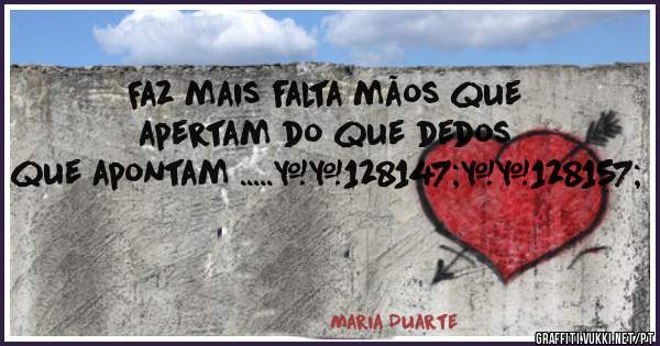 Faz mais falta mãos que apertam do que dedos que apontam .....💓💝
