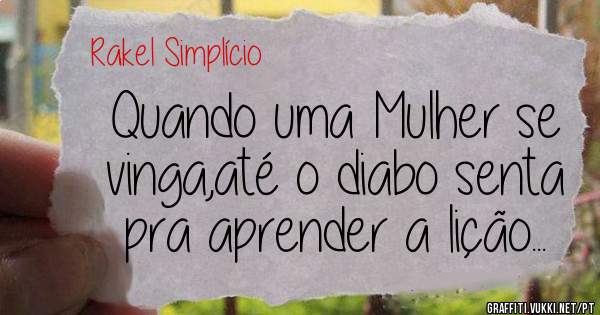 Quando uma Mulher se vinga,até o diabo senta pra aprender a lição... 