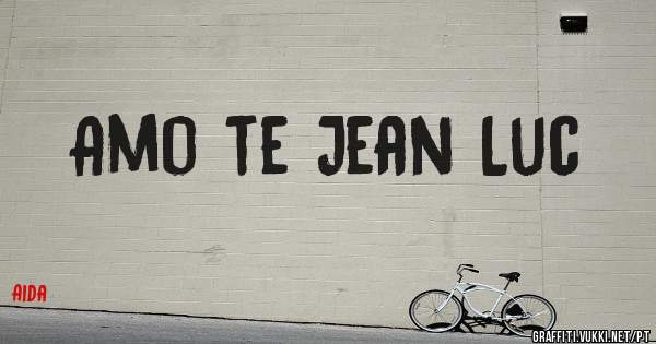 Amo te Jean Luc 
