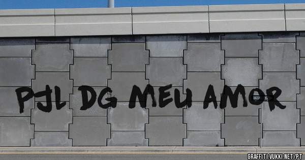 Pjl dg meu amor