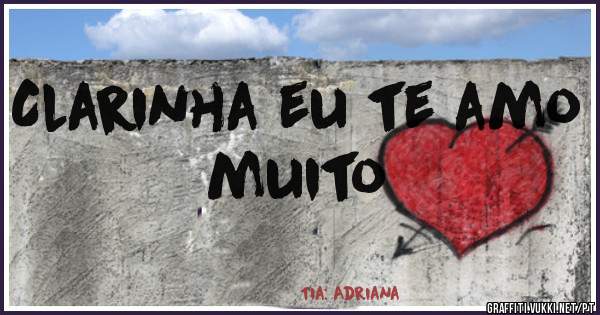 Clarinha eu te amo muito
