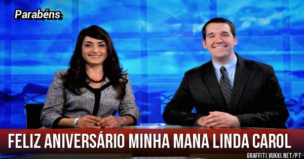 Feliz Aniversário minha mana linda Carol 