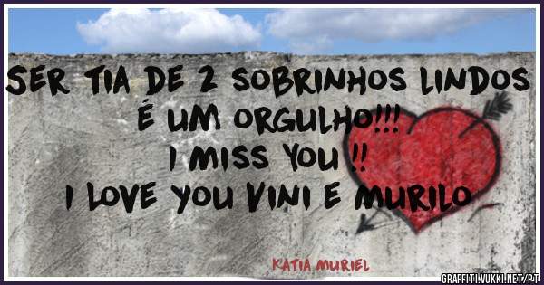 Ser tia de 2 sobrinhos lindos é um orgulho!!!
I Miss You !! 
I Love you Vini e Murilo