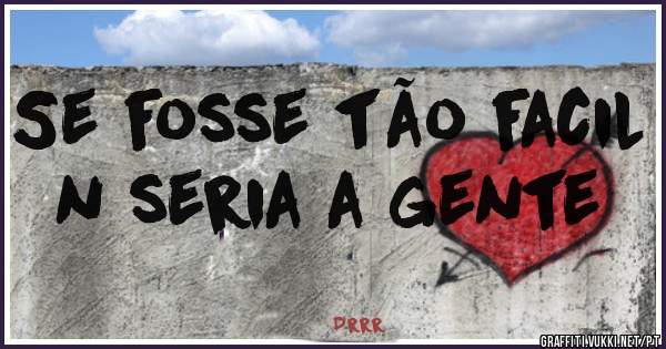 Se fosse tão facil n seria a gente 