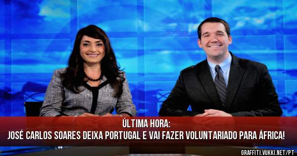 Última Hora: 
José Carlos Soares deixa Portugal e vai fazer voluntariado para África!