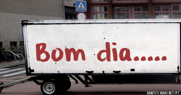 Bom dia.....