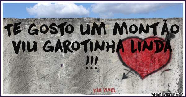 Te gosto um montão viu garotinha linda !!!
