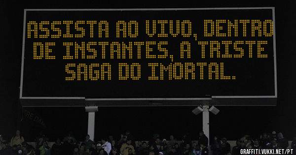 Assista ao vivo, dentro de instantes, a triste saga do Imortal.