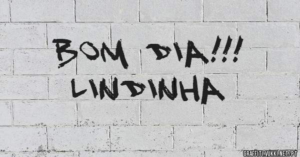 Bom dia!!!
Lindinha