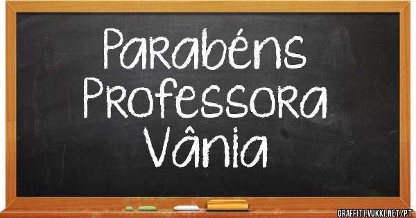 Parabéns
Professora
Vânia 