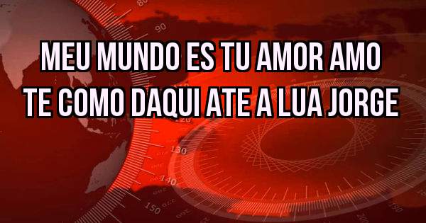 Meu mundo es tu amor amo te como daqui ate a lua jorge