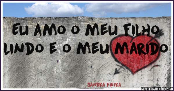 Eu amo o meu filho lindo e o meu marido 
