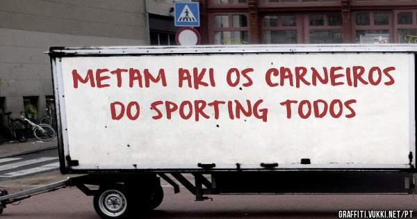 METAM AKI OS CARNEIROS DO SPORTING TODOS