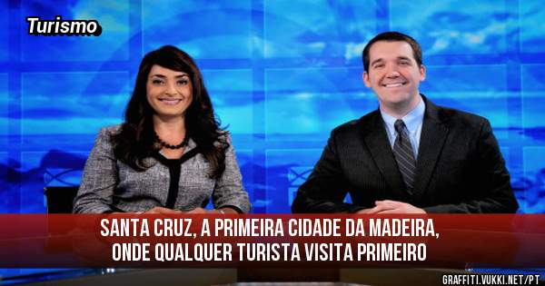 Santa Cruz, a primeira cidade da Madeira, onde qualquer turista visita primeiro