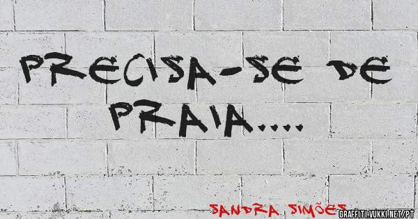 Precisa-se de praia....