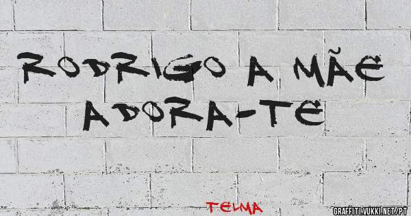 Rodrigo a mãe Adora-te 