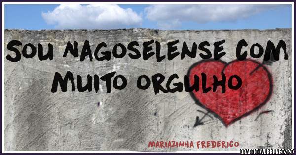 Sou Nagoselense com muito orgulho