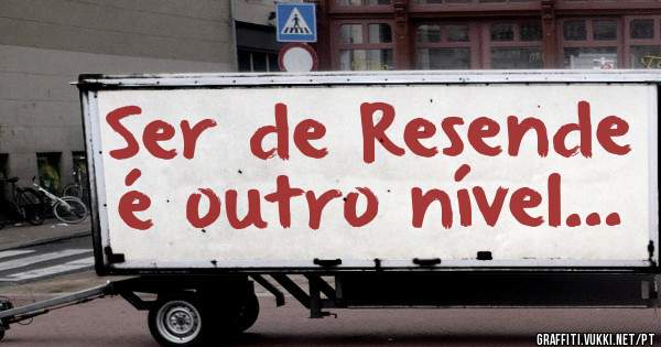 Ser de Resende é outro nível...