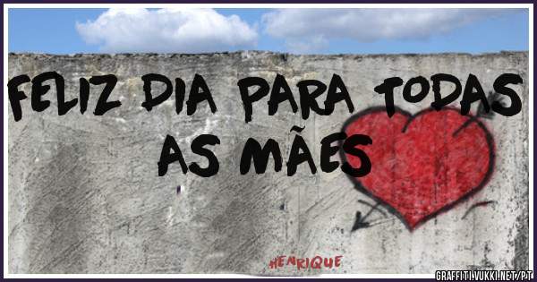 FELIZ DIA PARA TODAS AS MÃES