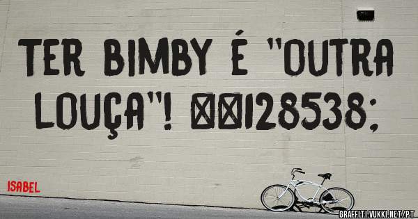 Ter bimby é ''outra louça''! 😚