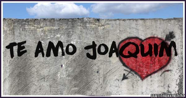 Te amo joaquim