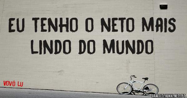 Eu tenho o neto mais lindo do mundo