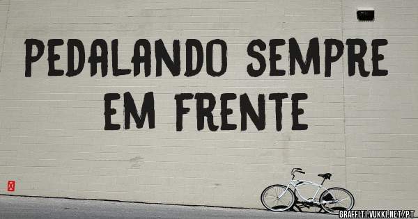 pedalando sempre em frente 