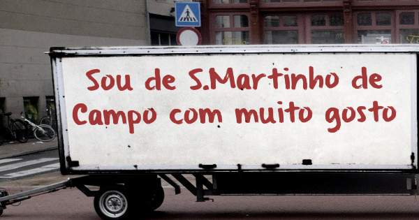 Sou de S.Martinho de Campo com muito gosto
