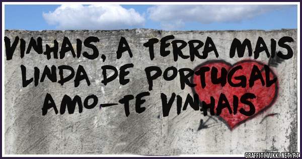 VINHAIS, A TERRA MAIS LINDA DE PORTUGAL
AMO-TE VINHAIS
