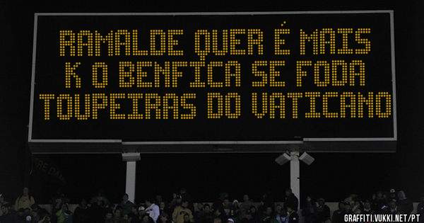 Ramalde quer é mais k o Benfica se foda toupeiras do vaticano