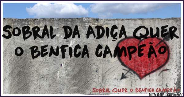 Sobral da Adiça quer o Benfica CAMPEÃO