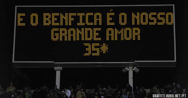 E o Benfica é o nosso grande amor 
35*