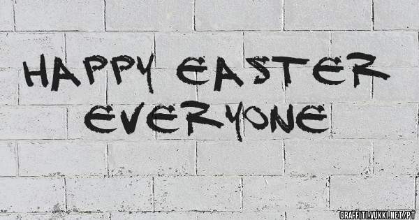 Happy Easter Everyone 