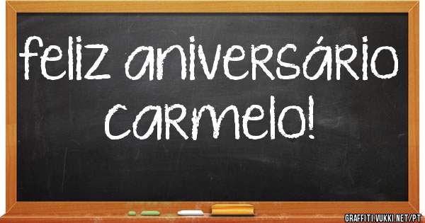 feliz aniversário   carmelo!