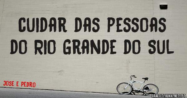 cuidar das pessoas do Rio Grande do Sul
