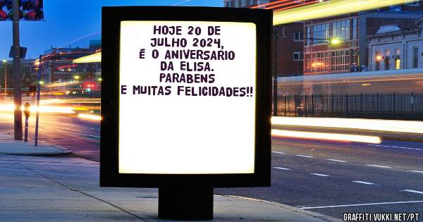 HOJE 20 DE JULHO 2024, É O ANIVERSARIO DA ELISA. PARABENS E MUITAS FELICIDADES!!