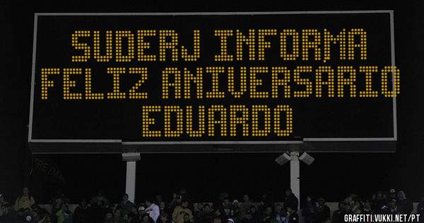SUDERJ INFORMA 
FELIZ ANIVERSÁRIO EDUARDO 