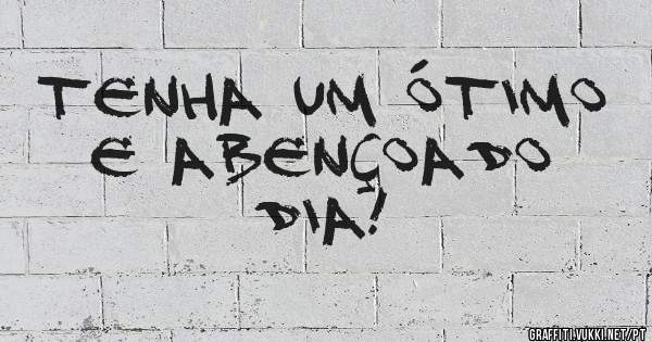 Tenha um ótimo e abençoado dia!