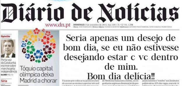 Seria apenas um desejo de bom dia, se eu não estivesse desejando estar c vc dentro de mim. 
Bom dia delícia!!