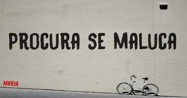 Procura se maluca