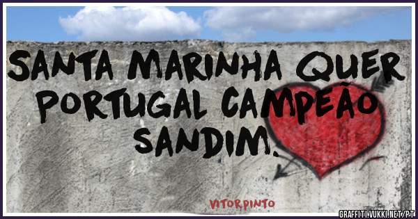 Santa marinha quer Portugal campeão sandim.
