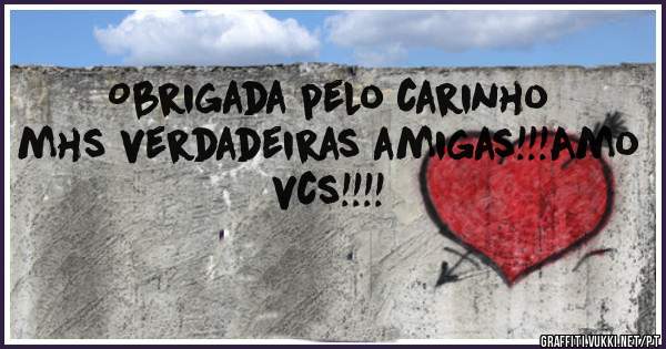 Obrigada pelo carinho mhs verdadeiras amigas!!!Amo vcs!!!!
