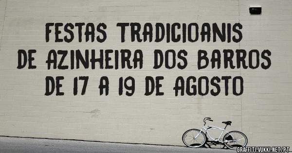 Festas Tradicioanis de Azinheira dos Barros de 17 a 19 de Agosto